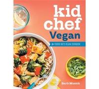 Kid Chef Vegan The Foodie Kids Vegan Cookbook by Barb Musick Barb Musick (Auteur)