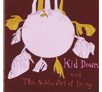 Kid Down - and The Noble Art of Irony [+1 [Import]