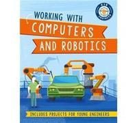 Kid Engineer Working with Computers and Robotics by Sonya Newland Sonya Newland (Auteur)