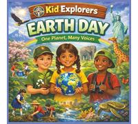 Kid Explorers: Earth Day: A Global Adventure Through Nature, History, and How Kids Around the World Protect Our Planet