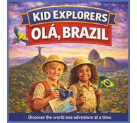 Kid Explorers: Olá, Brazil: Discover Rainforests, Carnival, Football, and Vibrant Traditions