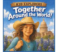Kid Explorers: Together Around the World!: Friends, Pets, Families, and the People Who Make Every Place Feel Like Home