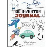 Kid Inventor: A journal where children with the richest and strongest imaginations can write their dreams and draw for future generations to achieve ... famous inventors | 110 Pages, 7.5 x 9.25''