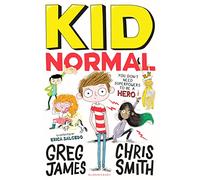 Greg James & Chris Smith – Kid Normal – 1er livre de la série super héroïque et super loufoque