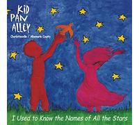 Kid Pan Alley - I Used to Know Names of All The Stars