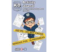 Kid PD Activity Journal: Police Pretend Play Book for Kids Ages 6-12, Daily Missions Prompts, Officer Training, Fingerprinting and Tickets Fun Gift