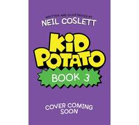 Kid Potato: Butter Wouldn't Melt Book 3 - Neil Coslett - Starboard - ebook (ePub) - Livre
