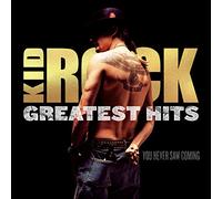 Kid Rock - Greatest Hits: You Never Saw Coming