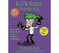 Kid’s Crazy Puzzle Mix: Puzzle Mix challenges and fun for adults, teens, kids, and seniors | 8x10 inches, 58 pages | 30+ Puzzles…Gift for Vacations, Holidays, and Free Times