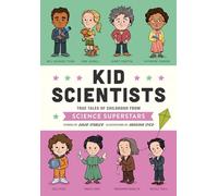 Kid Scientists: True Tales of Childhood from Science Superstars