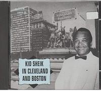 Kid Sheik - in Cleveland & Boston