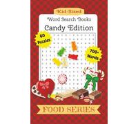 KID-SIZED WORD SEARCH BOOKS: FOOD SERIES ~ CANDY EDITION: 700+ WORDS 60 SWEET PUZZLES GREAT FOR ANY AGE