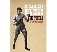 Kid tunero, el caballero del ring