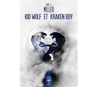Kid Wolf et Kraken Boy Sam J. Miller (Auteur), Aurélien Police (Illustration), Michel Pagel (Traduction)