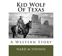 Kid Wolf Of Texas: A Western Story