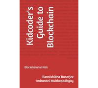 Kidcoder's Guide to Blockchain: Blockchain for Kids