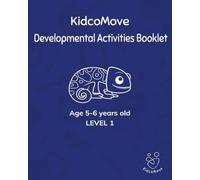 KidcoMove Developmental Activities Booklet: Ages 5-6 years old, Level 1: KidcoMove Chameleon Booklet: Engaging and Fun Activities for Child Development & Growth: Learning through play and connection