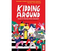 Dervla Murphy – Kidding Around : Tales of Travel with Children – Bradt Travel Guides