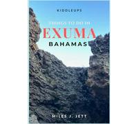 KiddleUps Things To Do In Exuma, Bahamas: Discover The Swimming Pigs, Hidden Cays, Beaches & The Island Adventure Itineraries