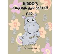 Kiddo's Journal and Sketch Pad: Creative Doodling, Art Idea: 100 pages Notebooks for Kids to Write Stories, diaries, sketch funny idea, draw animals, ... and Blank) good for gift boy and girls