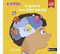 Gregoire Borst, Olivier Houdé – Explore ton cerveau – Un documentaire 100% animé – Cartonné (Nathan)