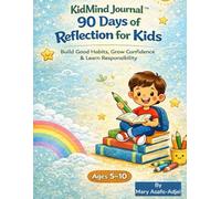 KidMind Journal™: 90 Days of Reflection for Kids: Build Good Habits, Grow Confidence & Learn Responsibility (Ages 5-10)