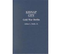 Kidnap City, Contributions to the Study of World History Arthur Lee Smith (Auteur)