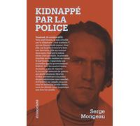 Kidnappé par la police - Serge Mongeau - Ecosociete Eds - broché - Essai