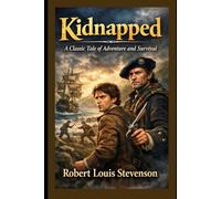 Kidnapped - A Classic Tale of Adventure and Survival (annotated )