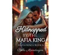 Kidnapped By The Mafia King: Mafia Kings Book 6 Paperback By Bella Moondragon
