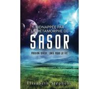 Kidnappée par le Métamorphe de Sasor : Passion Xiveri, T3