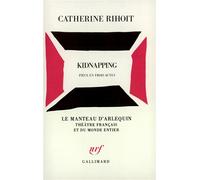 Kidnapping - Pièce en trois actes - Catherine Rihoit - Gallimard - Livre