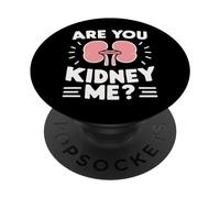 Kidney are You Kidney Me Sarcasme Transplantation Donneur d'organes PopSockets PopGrip Adhésif