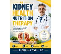 KIDNEY HEALTH NUTRITION THERAPY: A Practical Guide to Managing Stage 3 and 4 CKD Through Science, Lifestyle and Everyday Food Choices