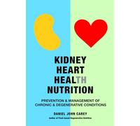 Kidney Heart Health Nutrition: Prevention & Management of Chronic & Degenerative Conditions