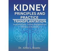 KIDNEY PRINCIPLES AND PRACTICE TRANSPLANTATION: Integrated Science, Lifelong Management, and Innovation in Renal Care