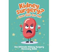 Kidney Surgery? Love that for Me: Ultimate Kidney Surgery Activity Book: Funny and Engaging Activities for Patients Recovering from Kidney Surgery, ... Recovery Gifts, Funny Kidney Surgery Gifts