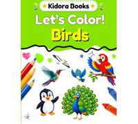 Kidora Let's Color! Birds: 30 Fun Bold & Easy Bird Coloring Pages for Kids & Bird Lovers | Creative, Soothing & Screen-Free Fun