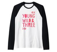 Kids 3rd Birthday Young Wild and Three Girls Manche Raglan