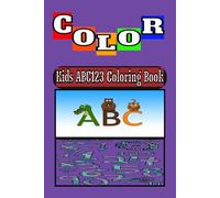 Kids ABC123 Coloring Book: Coloring Words and numbers with Easy to Read Print about Alphabets, Learning of Words a with Fun and more…. I 6X9 inches, ... 100 Num....Gift for Vacation and Creativity