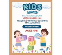 Kids Activity Math Workbook Ages 4-6: Learn Numbers 1-20 with Tracing, Writing, Counting, Coloring and Fun Kindergarten Activities: A fun and engaging ... through tracing, writing, counting, coloring