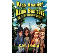 Kids Against Alien Bad Guys: Vol 1: The Statue Of Liberty