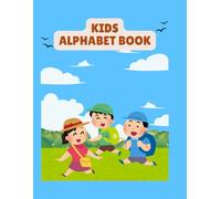 Kids Alphabet Book: A Vibrant Alphabet Book to Help Toddlers and Preschoolers Learn Letters Through Colours and Joyful Design