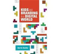 Kids and Branding in a Digital World by Barry Gunter Barry Gunter (Auteur)