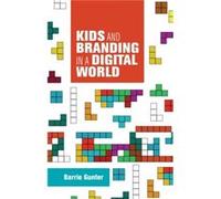 Kids and Branding in a Digital World by Barry Gunter Inconnu (Auteur)
