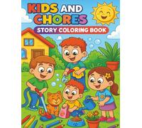 Kids and Chores Story Coloring Book: A Fun Story Adventure Where Helping at Home Becomes an Exciting Game!