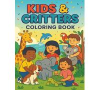 Kids and Critters coloring book: A Fun Coloring Adventure with Cute Animals and Happy Children