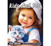 Kids and Pets - Adult Coloring Book - 110 Grayscale Portraits: Baby and Pet Realistic Portraits Grayscale Coloring Book. Advanced Grayscale Coloring ... Animals for Stress Relief and Relaxation.