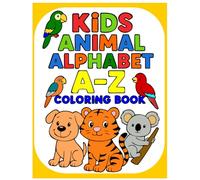 Kids Animal Alphabet A-Z Coloring Book: Coloring Fun for Little Hands and Growing Minds Perfect for Ages 3-8
