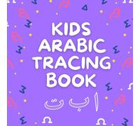 Kids Arabic Tracing Book: Fun and Engaging Arabic Alphabet Practice for Children: Learn Arabic Letters with Traceable Worksheets and Coloring Pages - Perfect for Ages 3-8